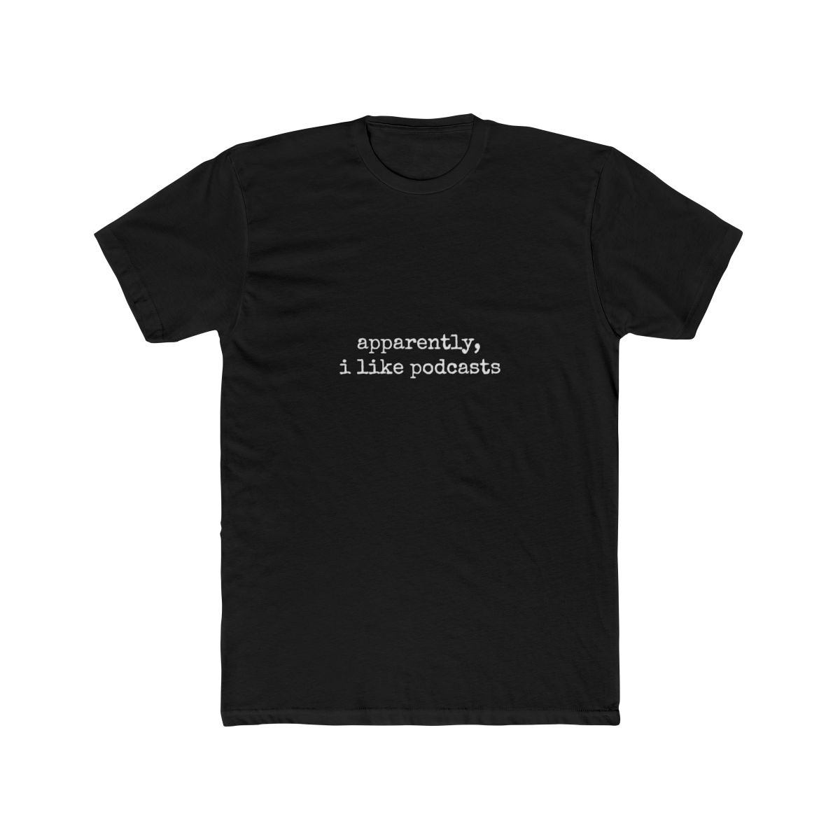 Apparently I Like Podcasts Funny T Shirt - alternate angle 5, merchandise
